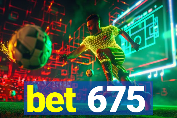 bet 675
